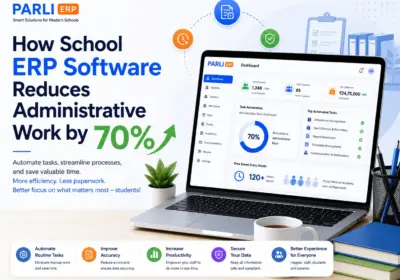 How School ERP Software Reduces Administrative Work by 70%